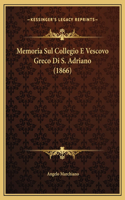 Memoria Sul Collegio E Vescovo Greco Di S. Adriano (1866)