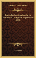 Recherches Experimentales Sur La Transmission Des Signaux Telegraphiques (1863)