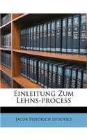 Einleitung Zum Lehns-Proceß