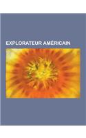 Explorateur Americain: Jedediah Smith, Kit Carson, Christopher McCandless, Daniel Boone, Stephen Bishop, John Lloyd Stephens, John Sutter, Ji(French)