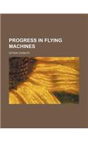 Progress in Flying Machines