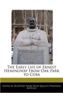 The Early Life of Ernest Hemingway from Oak Park to Cuba