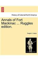 Annals of Fort Mackinac ... Ruggles Edition.