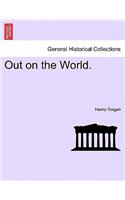 Out on the World.: (English)