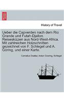 Ueber Die Capverden Nach Dem Rio Grande Und Futah-Djallon. Reiseskizzen Aus Nord-West-Africa. Mit Zahlreichen Holzschnitten Gezeichnet Von F. Schlegel Und A. G Ring, Und Einer Karte.