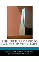 The Culture of Video Games and the Gamer