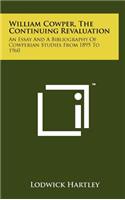 William Cowper, the Continuing Revaluation: An Essay and a Bibliography of Cowperian Studies from 1895 to 1960