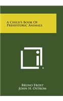 A Child's Book of Prehistoric Animals