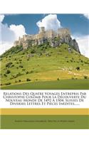 Relations Des Quatre Voyages Entrepris Par Christophe Colomb Pour La Découverte Du Nouveau Monde De 1492 A 1504