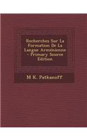 Recherches Sur La Formation de La Langue Armenienne