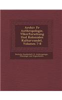 Archiv Fur Anthropologie, V Lkerforschung Und Kolonialen Kulturwandel, Volumes 7-8