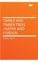 Timber and Timber Trees