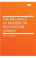 The Influence of Moliere on Restoration Comedy