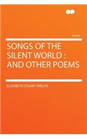 Songs of the Silent World: And Other Poems(English)