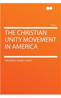 The Christian Unity Movement in America