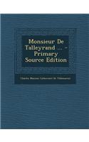 Monsieur de Talleyrand ... - Primary Source Edition