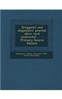 Druggists' and Dispensers' Practial Show Card Instructor .. - Primary Source Edition