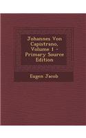 Johannes Von Capistrano, Volume 1