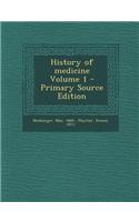 History of Medicine Volume 1 - Primary Source Edition