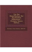 Von Der Klassifikation Der Psychischen Phanomene - Primary Source Edition