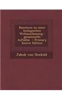 Bausteine Zu Einer Biologischen Weltanschauung: Gesammelte Aufsatze - Primary Source Edition