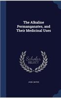 Alkaline Permanganates, and Their Medicinal Uses