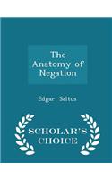 The Anatomy of Negation - Scholar's Choice Edition: (English)