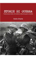 Storie Di Guerra - Testimonianze Dirette, Dal Medioevo Alla Prima Guerra Mondiale