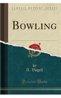 Bowling (Classic Reprint)