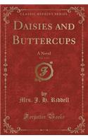 Daisies and Buttercups, Vol. 1 of 3: A Novel (Classic Reprint)