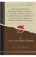 Selections from the Editorial Essays of Lemuel Stoughton Potwin, D. D., Late Professor of the English Language and Literature, Western Reserve University (Classic Reprint)