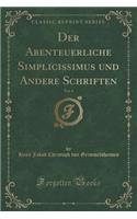 Der Abenteuerliche Simplicissimus und Andere Schriften, Vol. 4 (Classic Reprint)