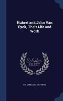 Hubert and John Van Eyck, Their Life and Work