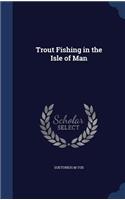 Trout Fishing in the Isle of Man