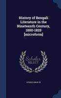 History of Bengali Literature in the Nineteenth Century, 1800-1825 [microform]