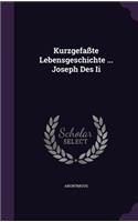 Kurzgefaßte Lebensgeschichte ... Joseph Des Ii