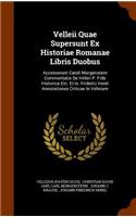 Velleii Quae Supersunt Ex Historiae Romanae Libris Duobus