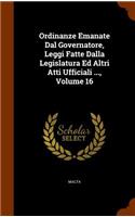 Ordinanze Emanate Dal Governatore, Leggi Fatte Dalla Legislatura Ed Altri Atti Ufficiali ..., Volume 16