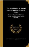 Prophecies of Daniel and the Revelation of St. John