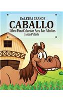 Caballo Libro Para Colorear Para Los Adultos ( En Letra Grande )