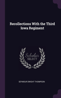 Recollections With the Third Iowa Regiment