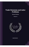 Trade Unionism and Labor Problems: Second Series; Volume 2