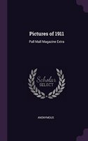 Pictures of 1911: Pall Mall Magazine Extra