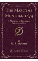 The Maritime Monthly, 1874, Vol. 4: A Magazine of Literature, Science, and Art (Classic Reprint)