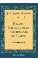 Examen Critique de la Psychologie de Platon (Classic Reprint)