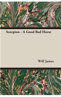 Scorpion - A Good Bad Horse