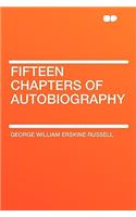 Fifteen Chapters of Autobiography