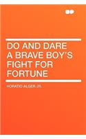 Do and Dare a Brave Boy's Fight for Fortune