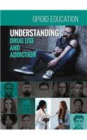 Understanding Drug Use and Addiction