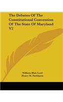 Debates Of The Constitutional Convention Of The State Of Maryland V2